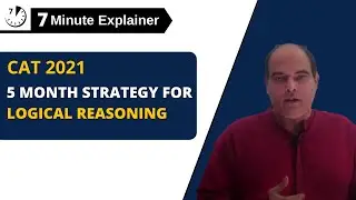 7 MINUTE EXPLAINER: 5 MONTH STRATEGY FOR LOGICAL REASONING