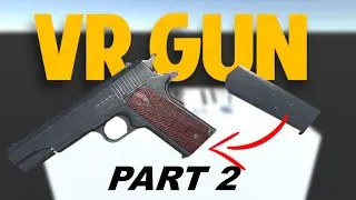Realistic Gun in VR - Part 2