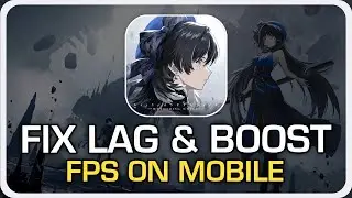 How To Fix Lag in Wuthering Waves on Mobile (2024) - Full Guide