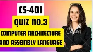 Cs401 Quiz no.3 2023 || Cs401 Computer Architecture and Assembly Language