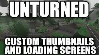 Unturned: How to Make Custom Level Thumbnails and Loading Screens