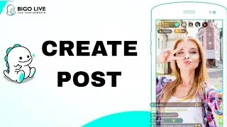 How To Create Post On Bigo Live App