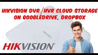 How to configure free cloud storage on Hikvision Dvr Nvr with Google Drive | Dropbox | One Drive