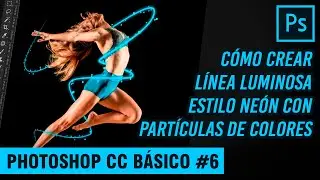 CÓMO CREAR LÍNEAS EFECTO NEÓN CON PARTÍCULAS DE COLORES CON PHOTOSHOP | PHOTOSHOP CC BÁSICO #6