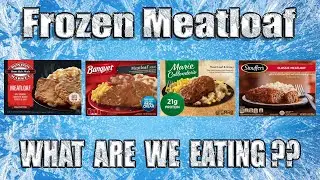 Frozen Meat Loaf Dinners - Which Meatloaf is the BEST? - WHAT ARE WE EATING??