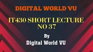 IT430 Short Lecture no 37