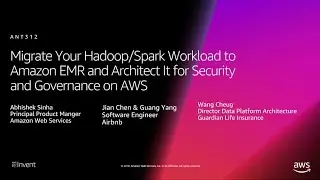 AWS re:Invent 2018: Hadoop/Spark to Amazon EMR, Architect It for Security & Governance (ANT312)