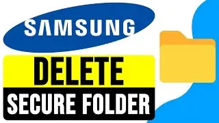 How to DELETE SECURE FOLDER on Samsung Galaxy Phone 2024 (With or Without Password) | Secure Folder