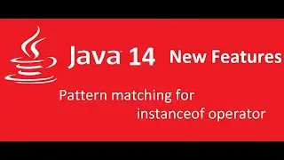 Java 14 new features | Pattern matching for instance of operator in JDK 14