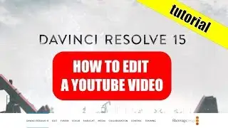 How to Edit a YouTube Video with DaVinci Resolve 15 - Tutorial