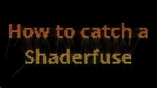 How To Catch A Shaderfuse