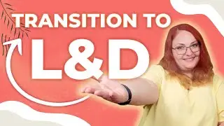 Shifting Careers: How to Transition into L&D Successfully