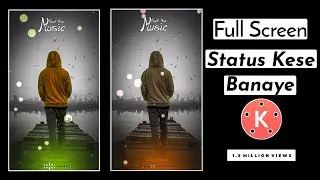 How To Make Trending FullScreen WhatsApp Status Video Editing In Kinemaster Hindi 2021 Kaise Banaye