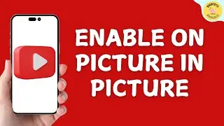 How to Enable on Picture in Picture on YouTube