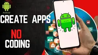 Create Android Apps Without Coding: Build Your First App :  Everyone CAN