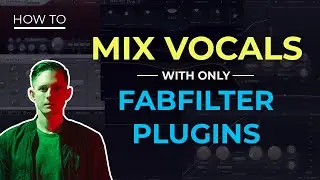 How to Mix Vocals with Fabfilter Plugins