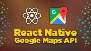 React Native & Google Maps API