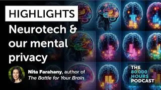 Highlights: The future of mental privacy in the age of neurotechnology | Nita Farahany (2023)