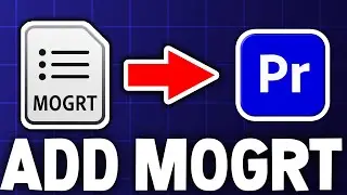 How To Add MOGRT Files To Premiere Pro | Quick Tutorial