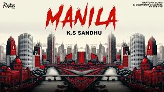 MANILA | KS Sandhu | New Punjabi Song 2024