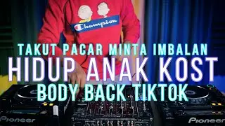 DJ ANAK KOST / TAKUT PACAR MINTA IMBALAN x BODY BACK TIKTOK Req. Firee Mrz X Ryank21