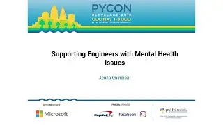 Jenna Quindica - Supporting Engineers with Mental Health Issues - PyCon 2019