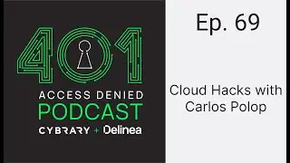 Cloud Hacks with Carlos Polop | 401 Access Denied Podcast Ep. 69