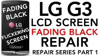 LG G3 LCD Flickering Screen Troubleshoot Fix Fading to Black Darkness Repair Dark Display Dead Power