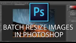 Batch Resize Images - 1-Minute Photoshop Tutorial