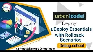 Urbancode Deploy  uDeploy Essentials with Rollback Scenarios