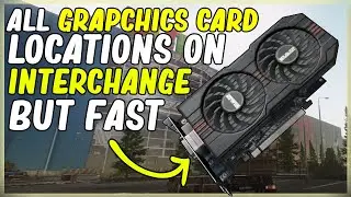 ALL GRAPHICS CARD LOCATIONS ON INTERCHANGE BUT FAST - ESCPAE FROM TARKOV - EFT LOOT SPOTS FOR GPUs