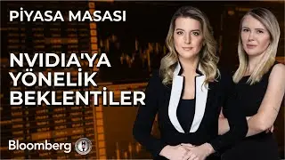 Piyasa Masası - Nvidia'ya Yönelik Beklentiler | 6 Eylül 2024