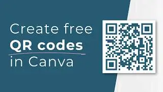 How to create QR codes for free in Canva | Step-by-Step Tutorial