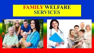 FAMILY WELFARE SERVICES - Concept, Goals, Strategies - Community health nursing