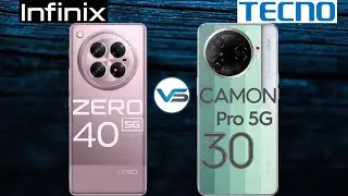 Infinix Zero 40 5G VS Tecno Camon 30 Pro 5G | Tecno Camon 30 Pro 5G VS Infinix Zero 40 5G