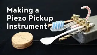 Making a Piezo Pickup Instrument