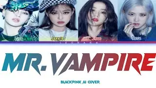 [AI COVER] 'MR.VAMPIRE'-BLACKPINK BY ITZY