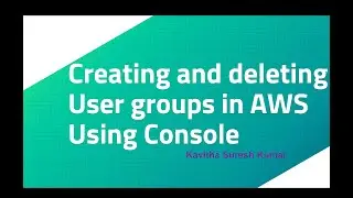 Creating and deleting User groups in AWS Using Console