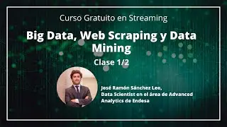 Curso Gratuito: Big Data, Web Scraping y Data Mining (Clase 1/2) 💻