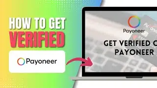 How To Get Verified On Payoneer - 2024 Update