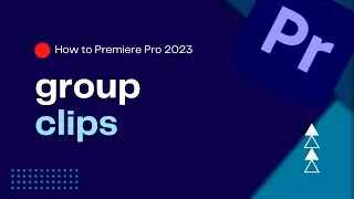 How To Group Clips in Premiere Pro 2023 | Group and Ungroup Clips | Premiere Pro Tutorial
