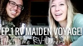 Ep. 1 RV Maiden Voyage || First-Time RV Owners