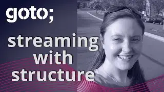 Streaming with Structure • Katherine Stanley • GOTO 2021