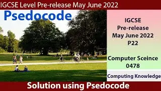 0478 May June 2022 P22 Pre Release Computer Science using Pseudocode||IGCSE 0478 Computer Science P2