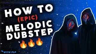 HOW TO EPIC MELODIC DUBSTEP 2024 | FL STUDIO 21