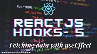 React hooks 5 - Fetching data with useEffect