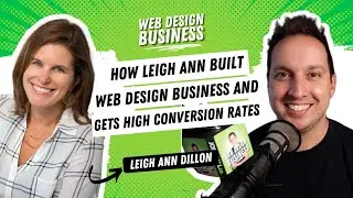 How Leigh Ann Built her Web Design Business and gets High Conversion Rates on Proposals