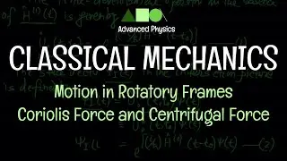 Classical Mechanics - Motion in Rotatory Frames : Coriolis Force / Centrifugal Force - 02