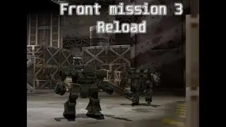 Front Mission 3 Reload v0.5 часть 13 (Медленно идём к финалу)