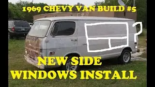 1969 Chevy Van Build #5. Installing new side Windows! Plus dampening/insulation panels.